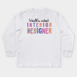 Interior Designer Gifts | World's cutest Interior Designer Kids Long Sleeve T-Shirt